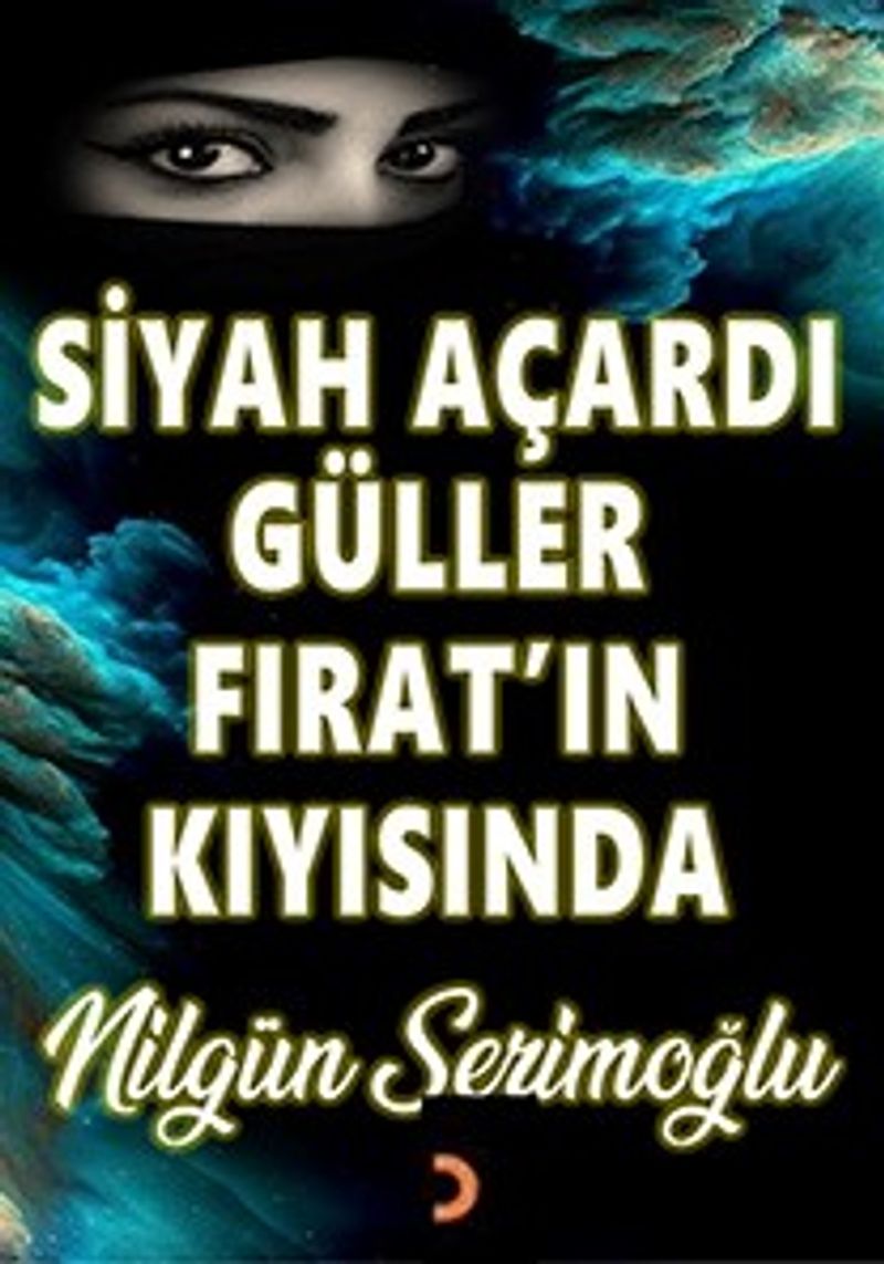 Siyah Açardı Güller Fırat'ın Kıyısında kitap kapağı