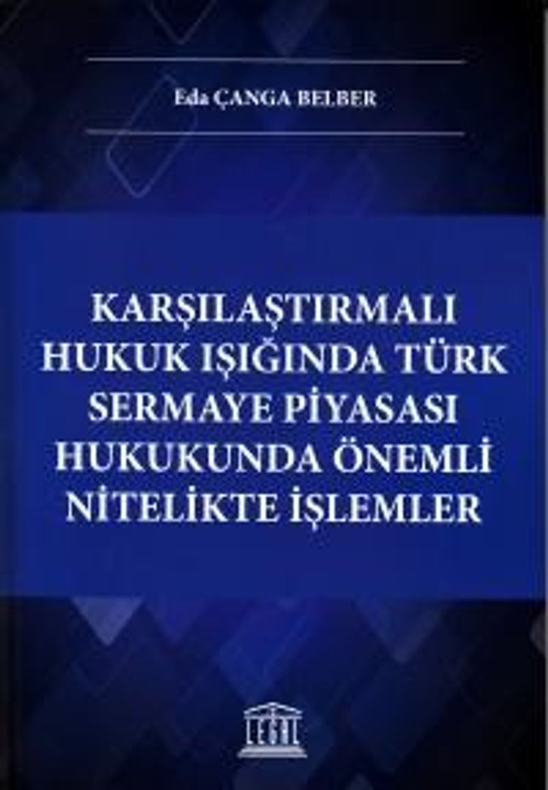 Karşılaştırmalı Hukuk Işığında Türk Sermaye Piyasası Hukukunda Önemli Nitelikte İşlemler kitap kapağı