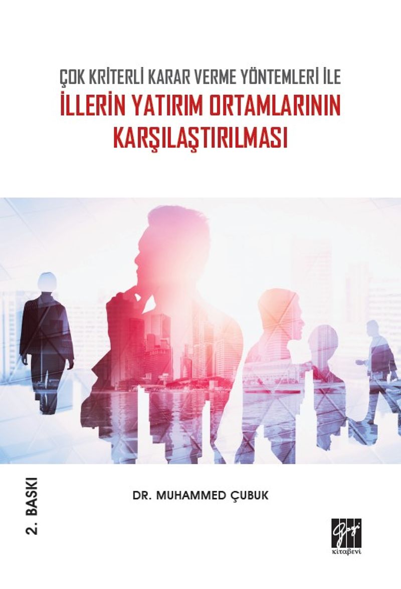 Çok Kriterli Karar Verme Yöntemleri İle İllerin Yatırım Ortamlarının Karşılaştırılması kitap kapağı