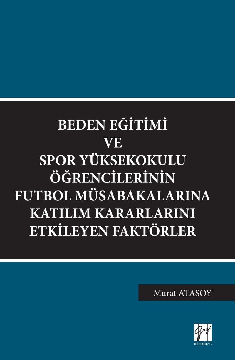 Beden Eğitimi ve Spor Yüksekokulu Öğrencilerinin Futbol Müsabakalarına Katılım Kararlarını Etkileyen Faktörler kitap kapağı