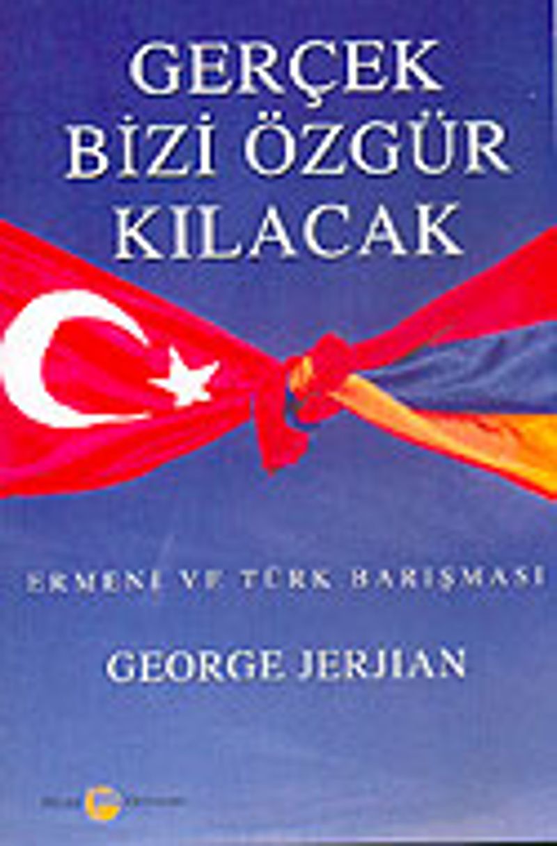 Gerçek Bizi Özgür Kılacak / Ermeni ve Türk Barışması kitap kapağı