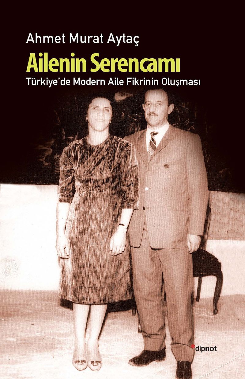 Ailenin Serencamı / Türkiye'de Modern Aile Fikrinin Oluşması kitap kapağı