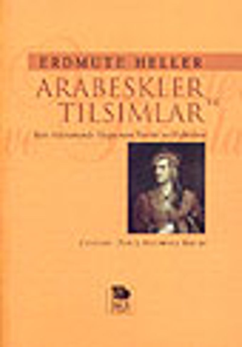 Arabeskler ve Tılsımlar / Batı Kültüründe Doğu'nun Tarihi ve Öyküleri kitap kapağı