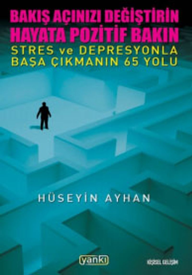 Bakış Açınızı Değiştirin Hayata Pozitif Bakın Stres ve Depresyonla Başa Çıkmanın 65 Yolu kitap kapağı