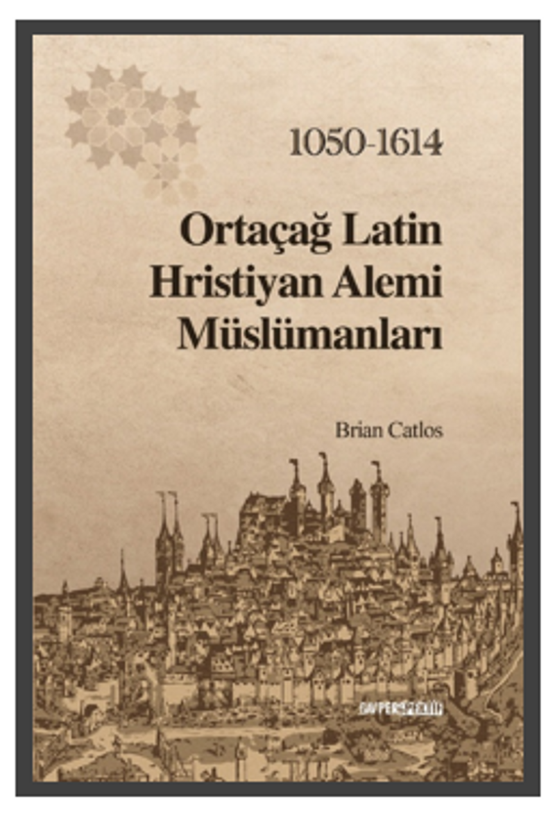 Ortaçağ Latin Hristiyan Alemi Müslümanları 1050-1614 kitap kapağı