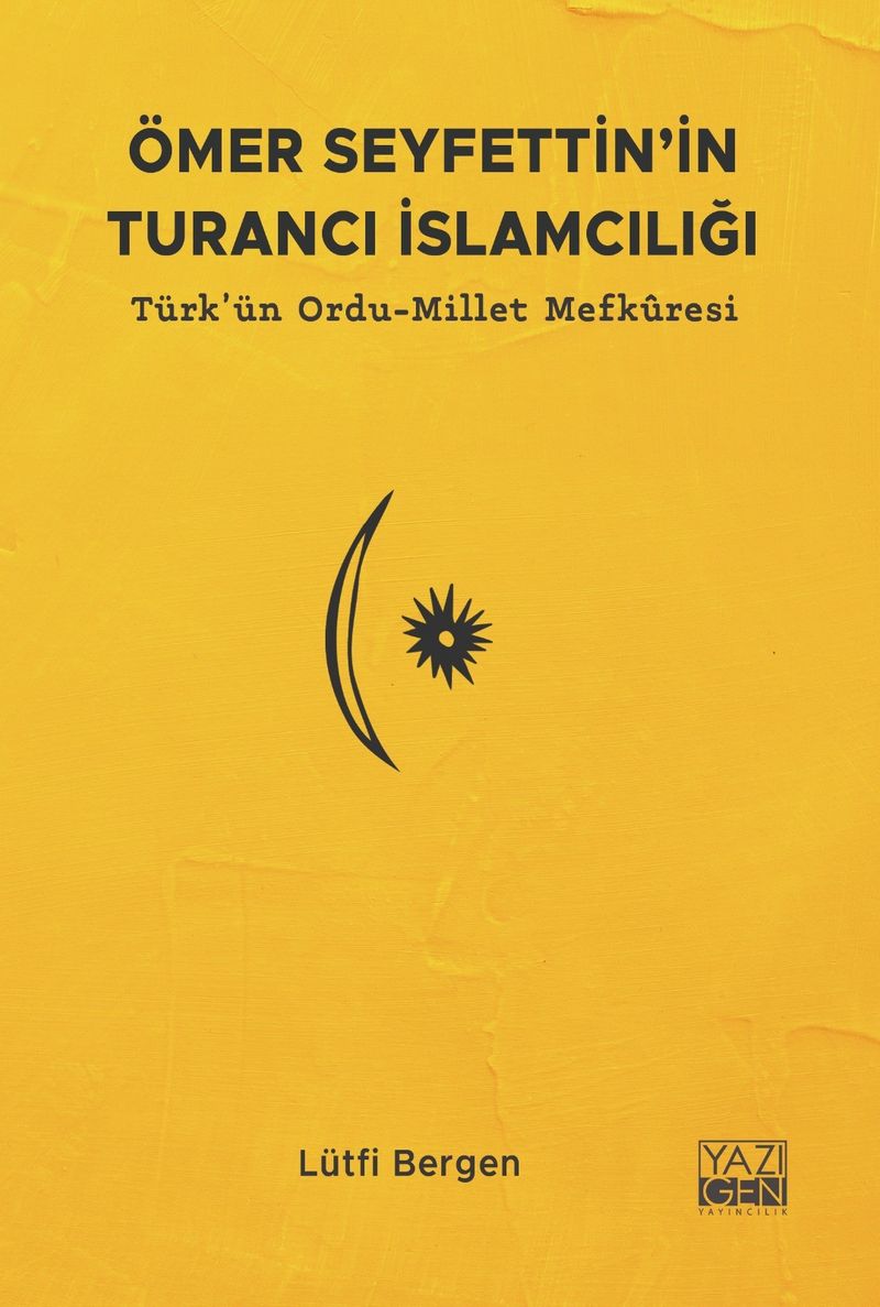 Ömer Seyfettin'in Turancı İslamcılığı Türk'ün Ordu-Millet Mefkuresi kitap kapağı