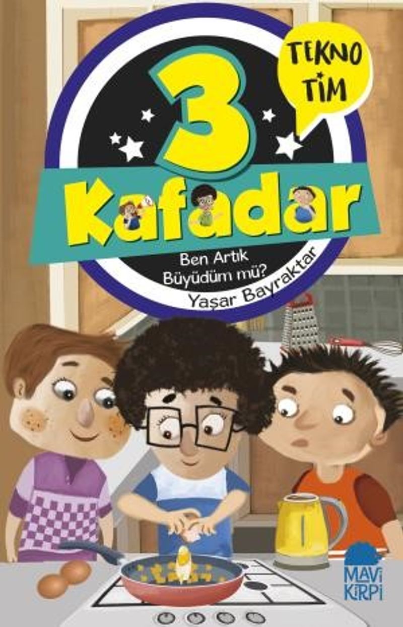 3 Kafadar Tekno Tim / Ben Artık Büyüdüm mü? kitap kapağı