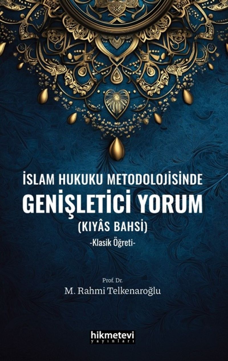 İslam Hukuku Metodolojisinde Genişletici Yorum (Kıyas Bahsi) Klasik Öğreti kitap kapağı