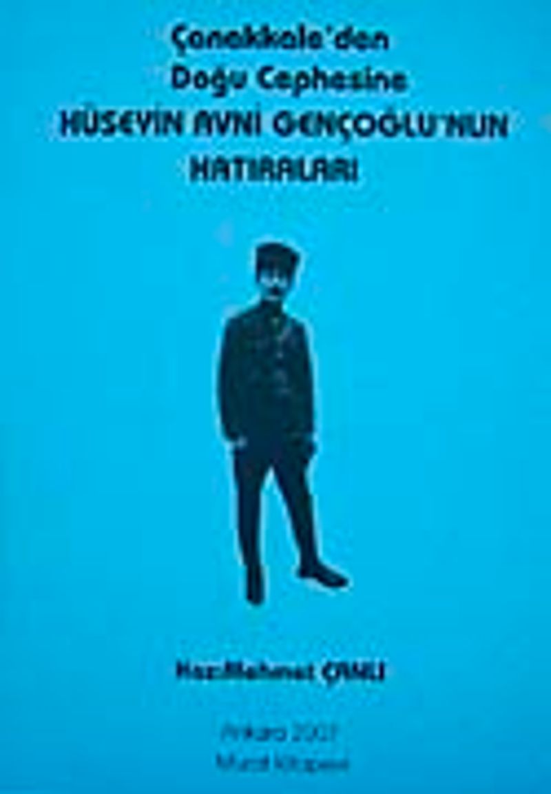 Çanakkale'den Doğu Cephesine Hüseyin Avni Gençoğlu'nun Hatıraları kitap kapağı