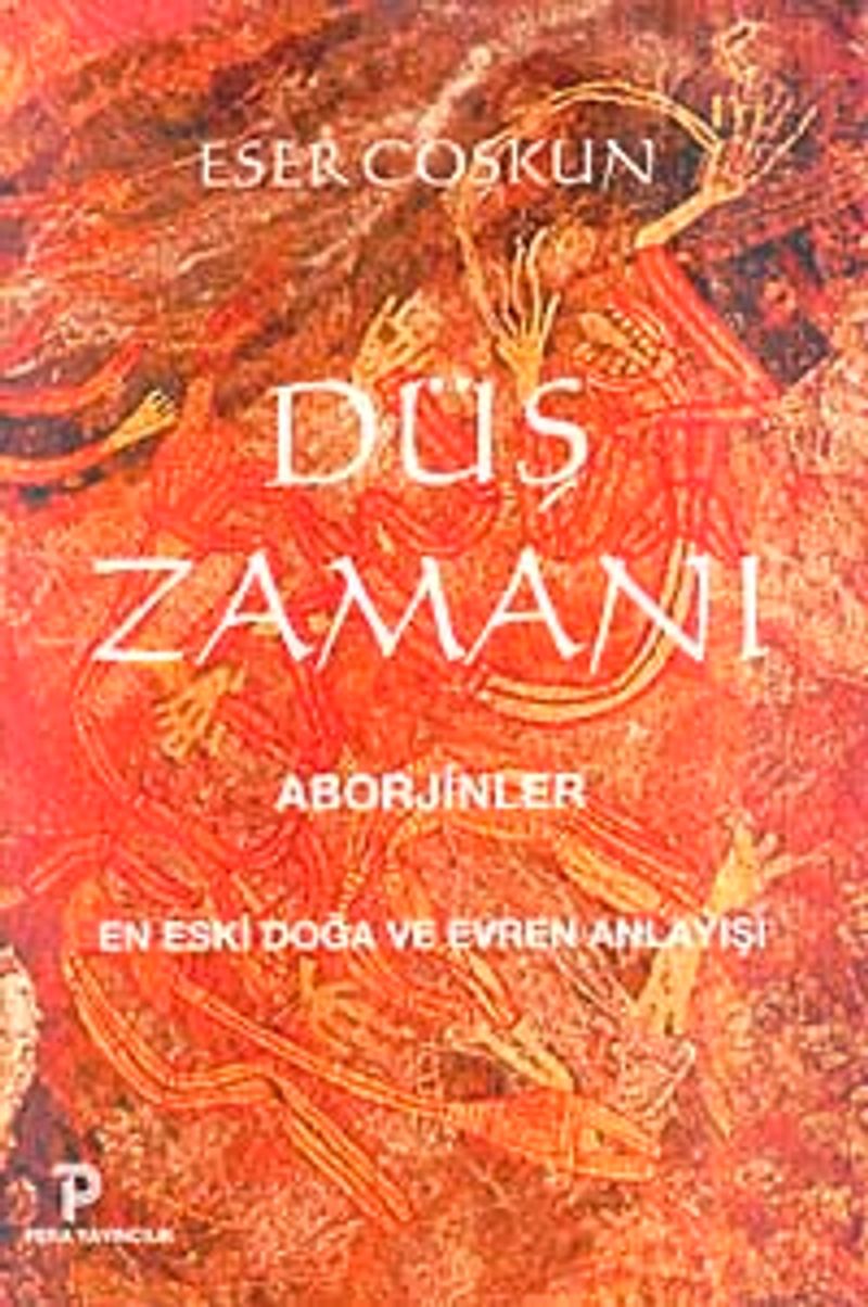 Düş Zamanı Aborijinler En Eski Doğa ve Evren Anlayışı kitap kapağı