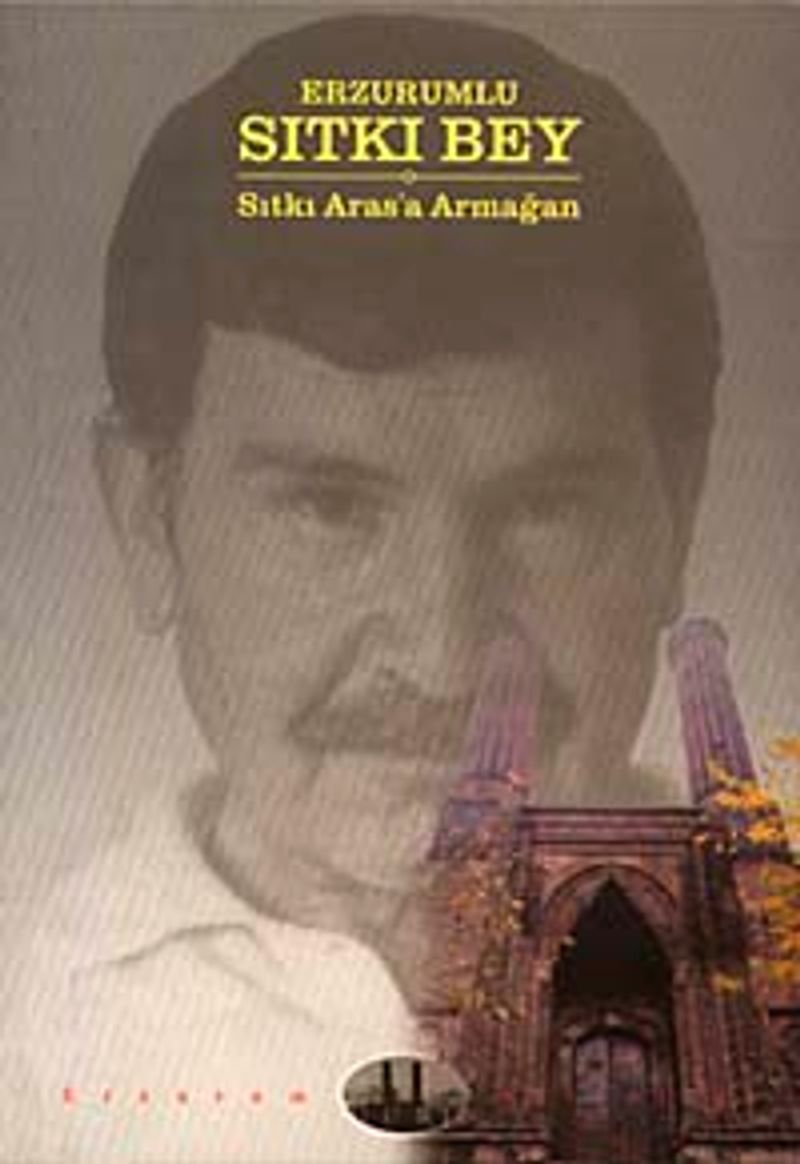 Erzurumlu Sıtkı Bey Sıtkı Aras'a Armağan kitap kapağı