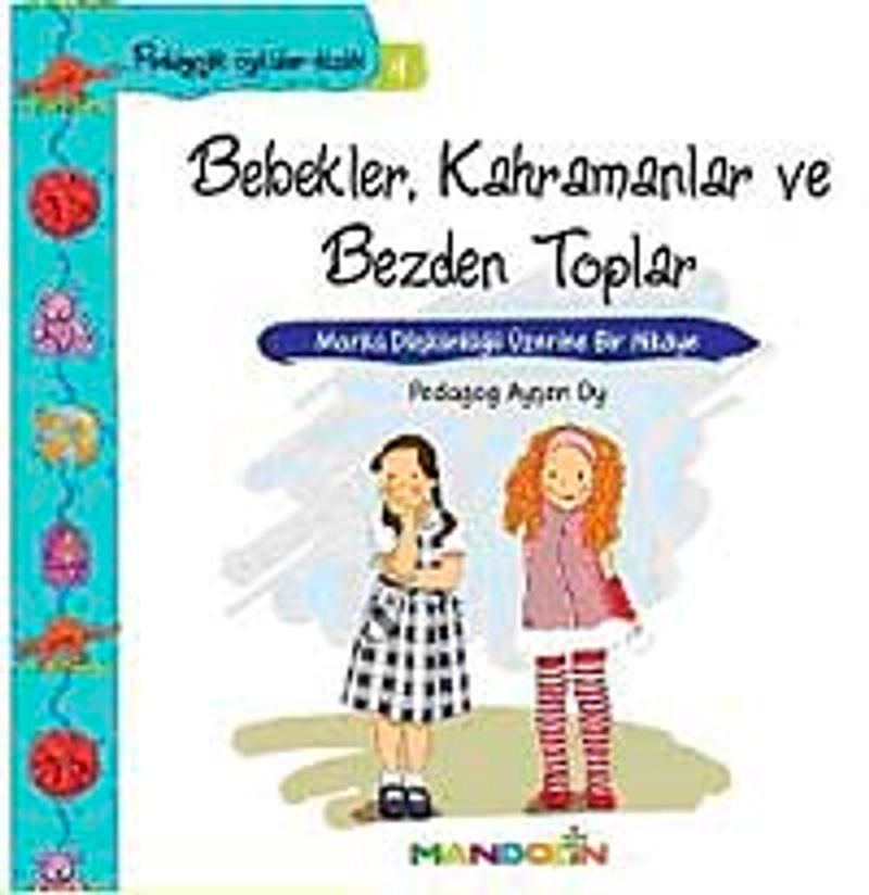 Bebekler, Kahramanlar ve Bezden Toplar Marka Düşkünlüğü Üzerine Bir Hikaye / Pedagojik Öyküler Dizisi - 4 kitap kapağı