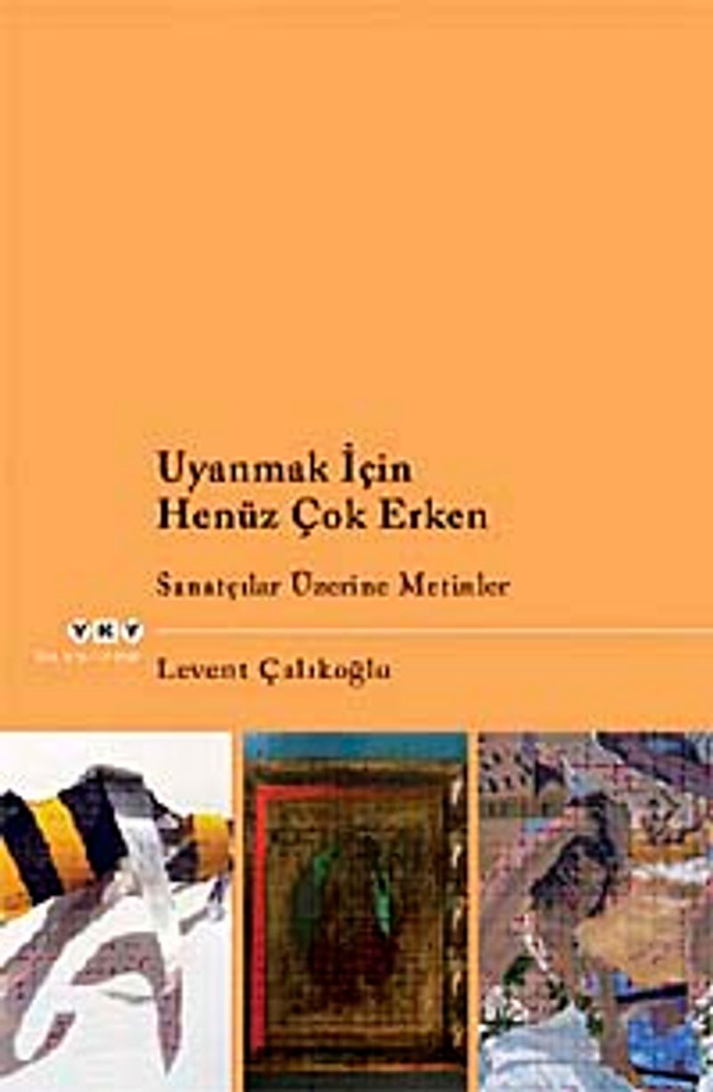 Uyanmak İçin Henüz Çok Erken Sanatçılar Üzerine Metinler kitap kapağı