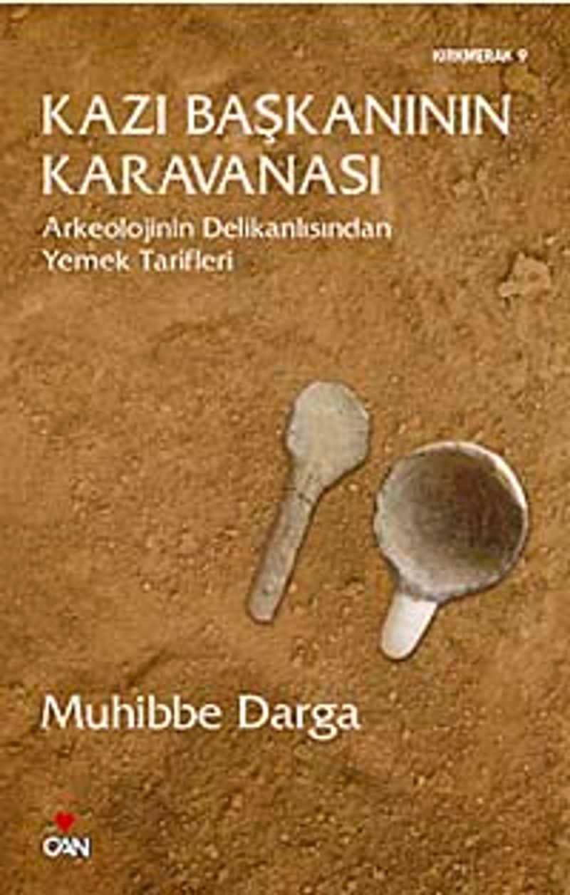 Kazı Başkanının Karavanası Arkeolojinin Delikanlısından Yemek Tarifleri kitap kapağı