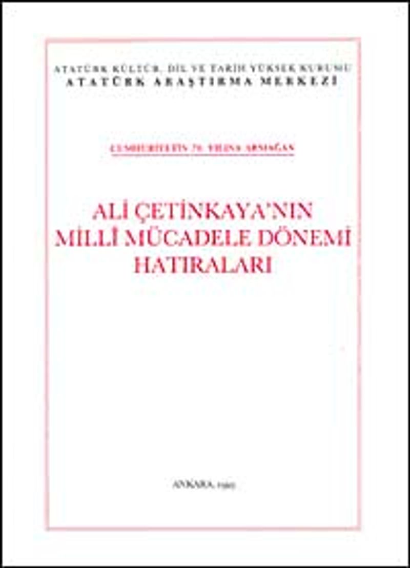 Ali Çetinkaya'nın Milli Mücadele Dönemi Hatıraları Cumhuriyetin 70. Yılına Armağan kitap kapağı
