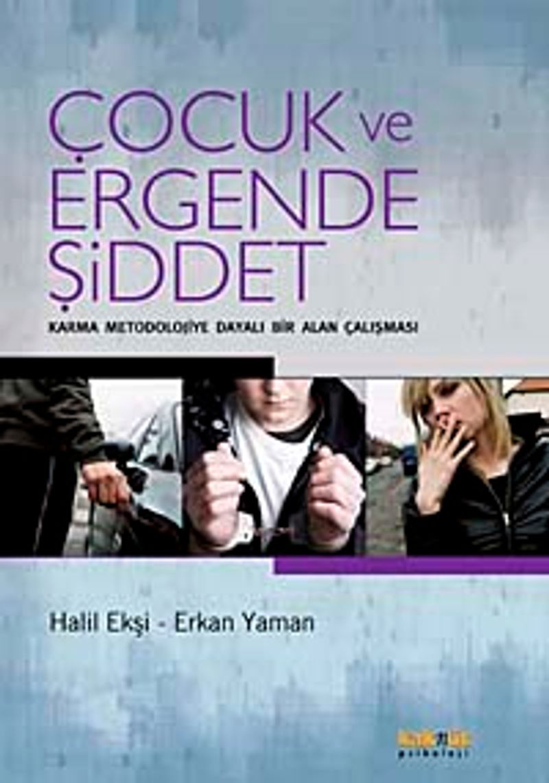 Çocuk ve Ergende Şiddet Karma Meodolojiye Dayalı Bir Alan Çalışması kitap kapağı