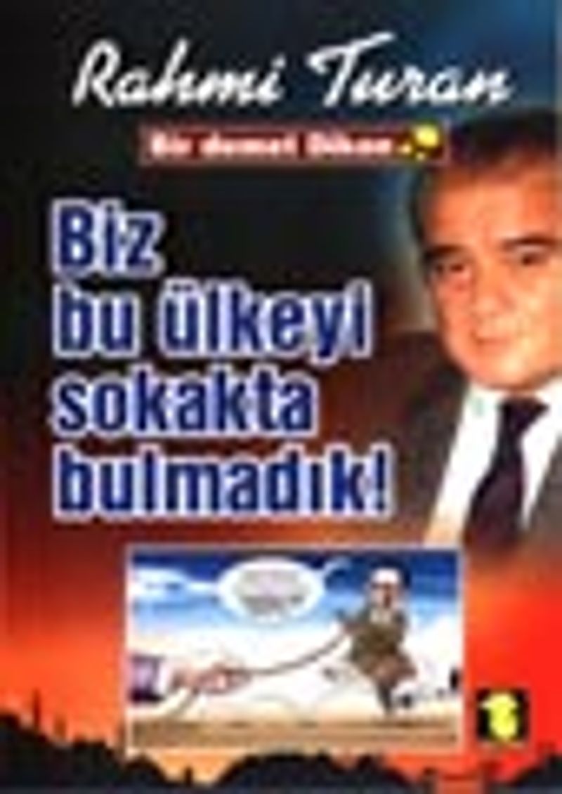 Biz Bu Ülkeyi Sokakta Bulmadık ! kitap kapağı
