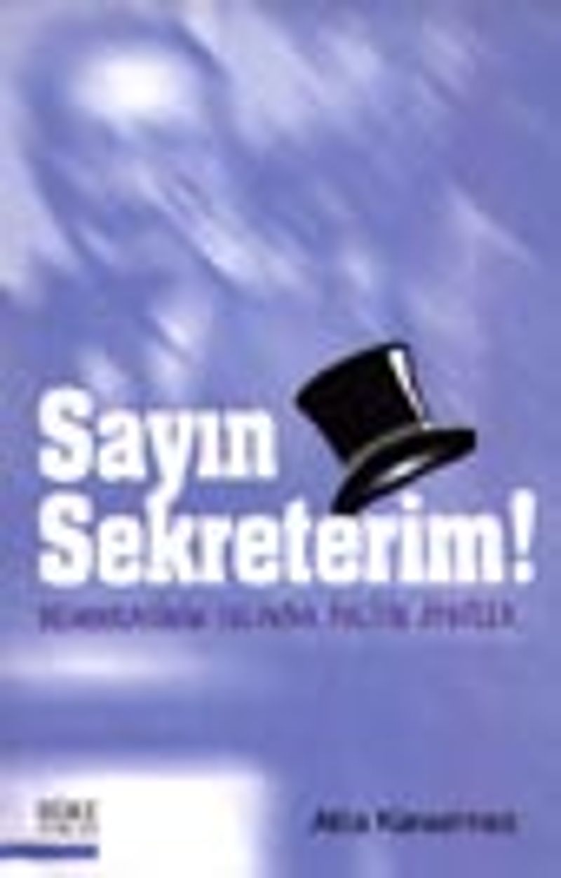 Sayın Sekreterim ! Demokrasinin Solunda Politik Öyküler kitap kapağı