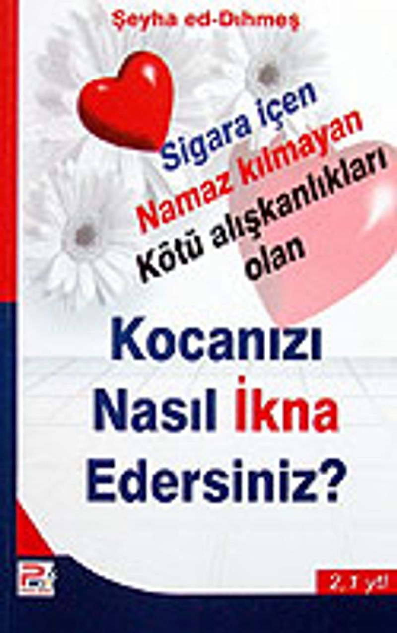 Kocanızı Nasıl İkna Edersiniz? Sigara İçen Namaz Kılmayan Kötü Alışkanlıkları Olan kitap kapağı