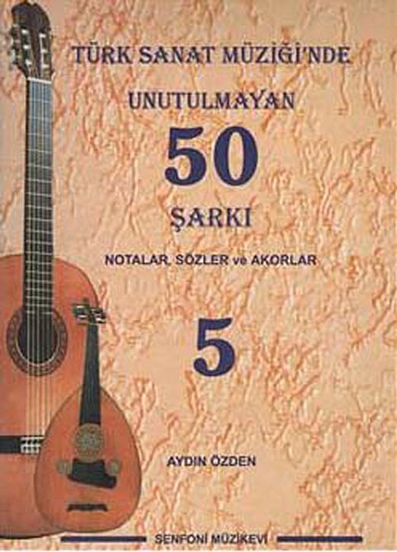 Türk Sanat Müziğinde Unutulmayan 50 Şarkı -5 Notalar, Sözler ve Akorlar kitap kapağı