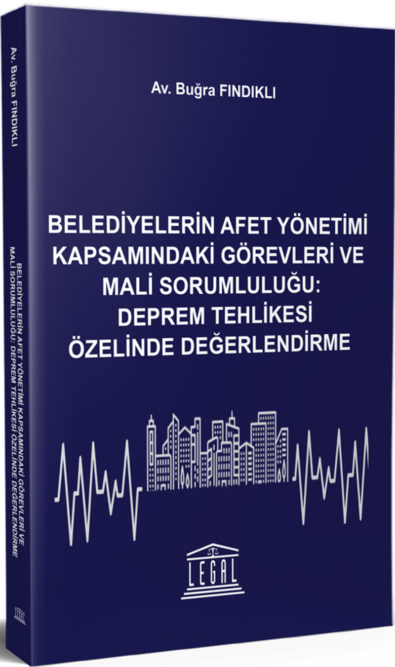 Belediyelerin Afet Yönetimi Kapsamındaki Görevleri ve Mali Sorumluluğu: Deprem Tehlikesi Özelinde Değerlendirme kitap kapağı
