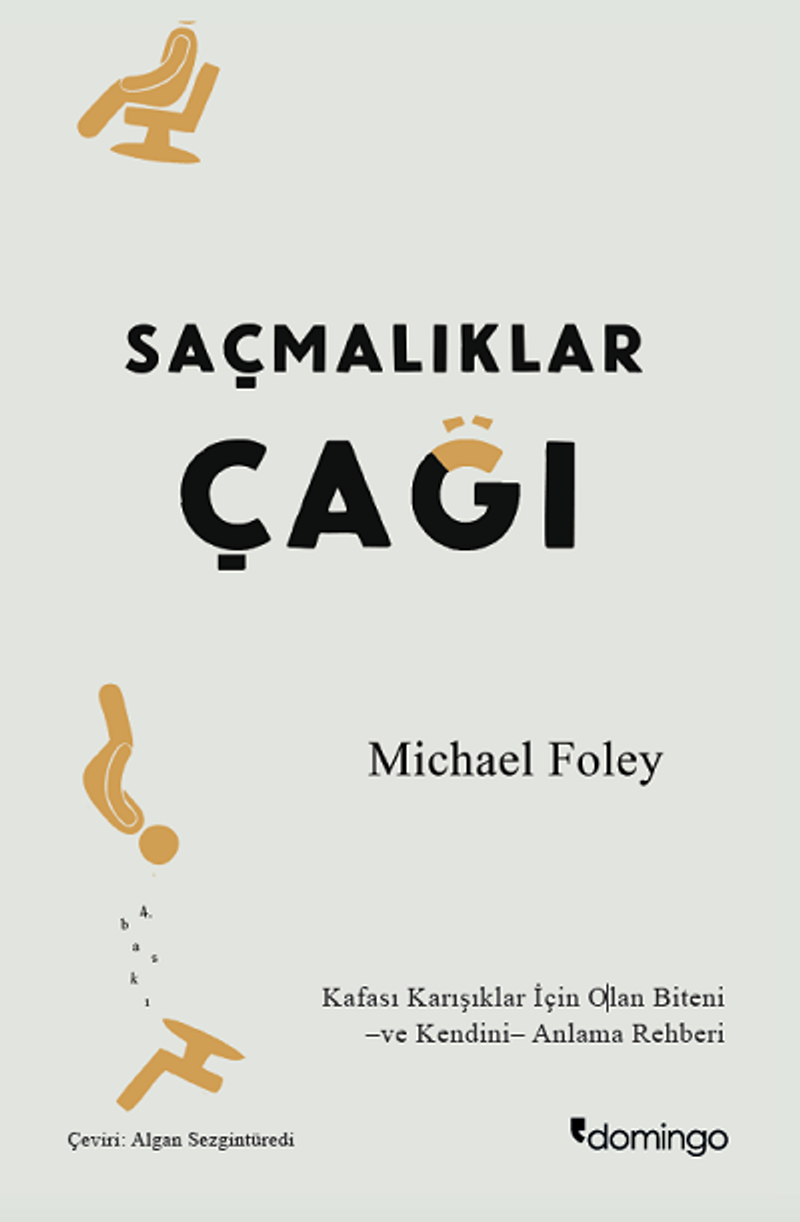 Saçmalıklar Çağı Modern Hayat Neden Mutlu Olmayı Zorlaştırıyor? kitap kapağı