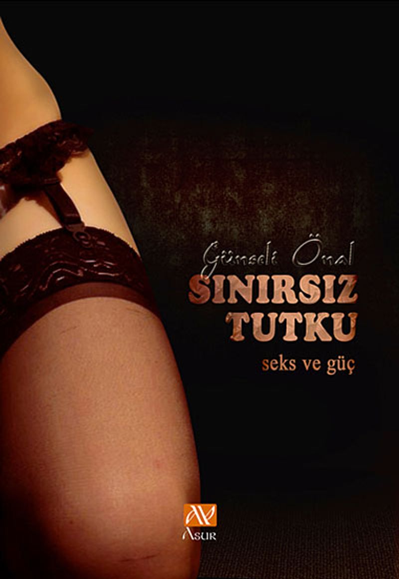 Sınırsız Tutku Seks ve Güç kitap kapağı