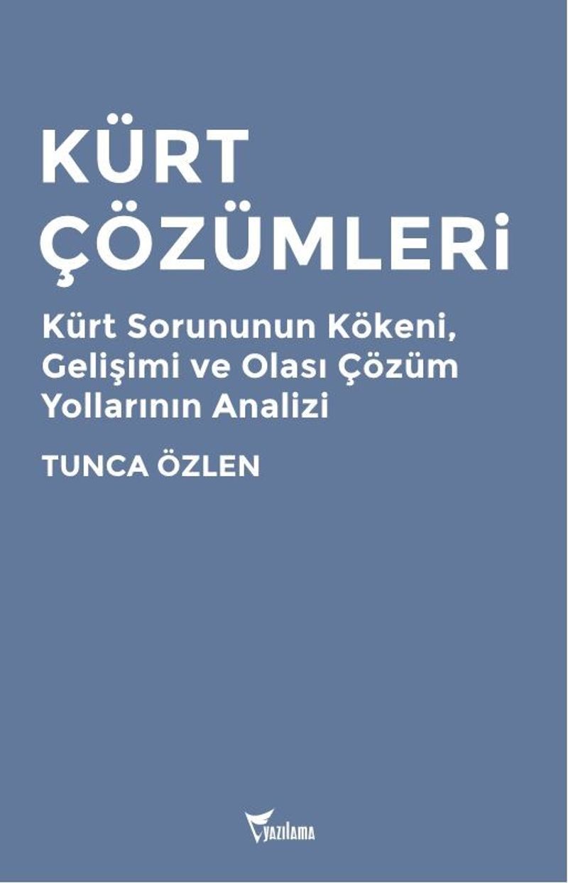 Kürt Çözümleri Kürt Sorununun Kökeni, Gelişimi ve Olası Çözüm Yollarının Analizi kitap kapağı