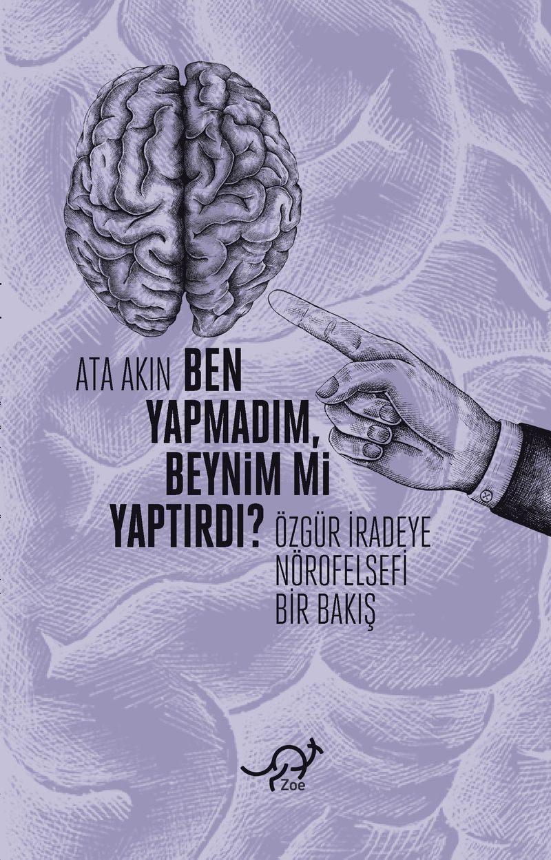 Ben Yapmadım, Beynim mi Yaptırdı? Özgür İradeye Nörofelsefi Bir Bakış kitap kapağı