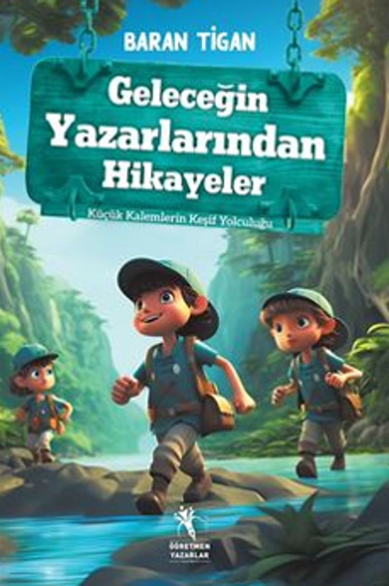 Geleceğin Yazarlarından Hikayeler / Küçük Kalemlerin Keşif Yolculuğu (8+Yaş) kitap kapağı