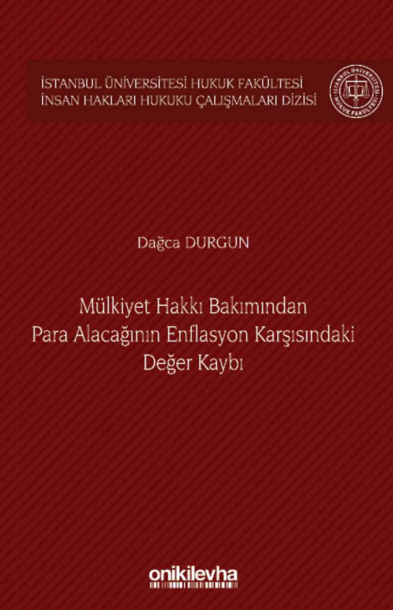Mülkiyet Hakkı Bakımından Para Alacağının Enflasyon Karşısındaki Değer Kaybı İstanbul Üniversitesi Hukuk Fakültesi İnsan Hakları Hukuku Çalışmaları Dizisi No: 5 kitap kapağı