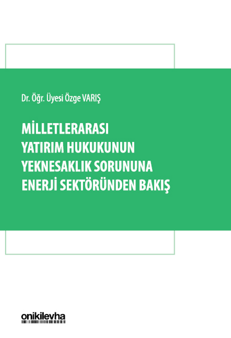 Milletlerarası Yatırım Hukukunun Yeknesaklık Sorununa Enerji Sektöründen Bakış kitap kapağı