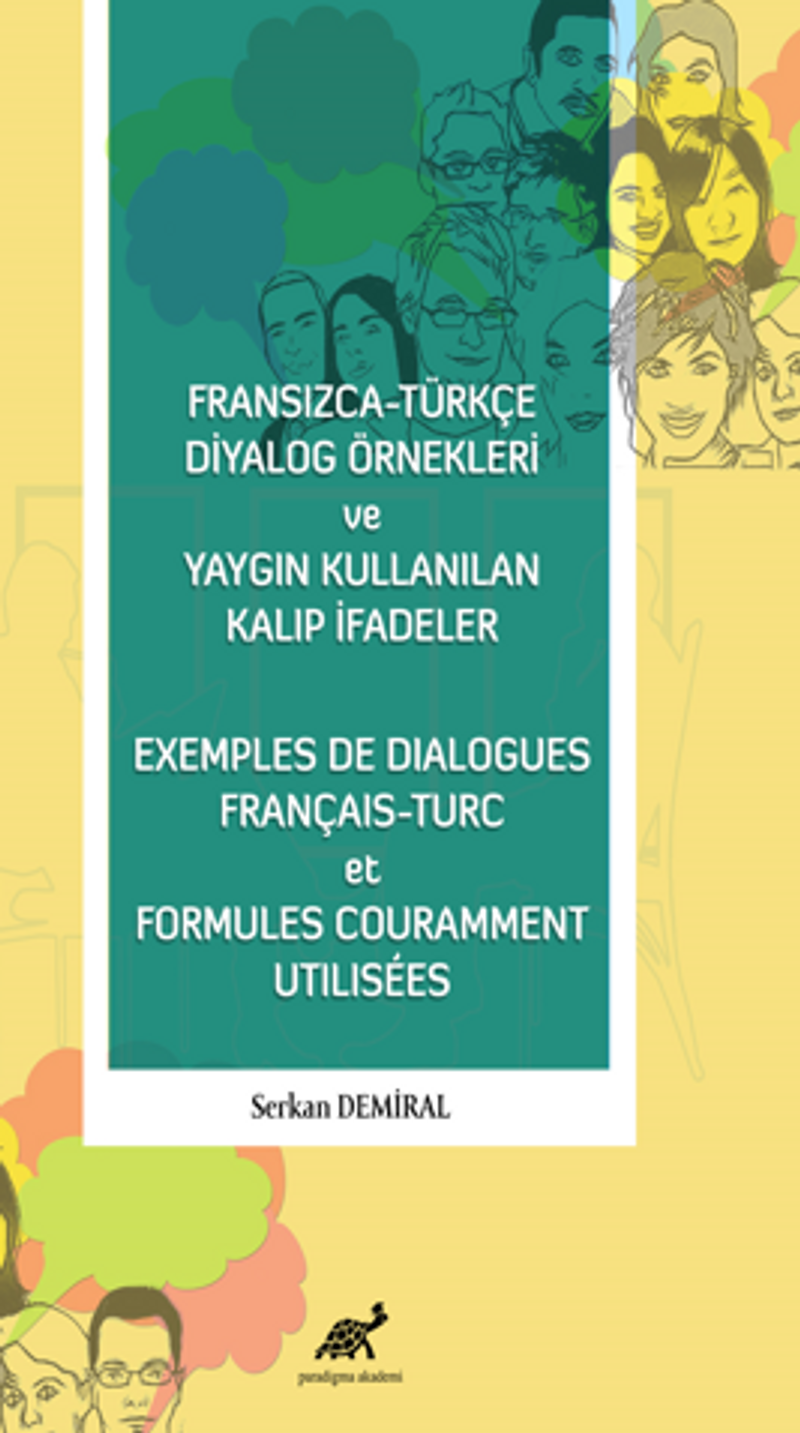 Fransızca - Türkçe Diyalog Örnekleri ve Yaygın Kullanılan Kalıp İfadeler - Exemples De Dialogues Français - Turc et Formules Couramment Utilisees kitap kapağı
