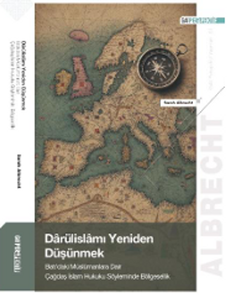 Darülislamı Yeniden Düşünmek: Batı'daki Müslümanlara Dair Çağdaş İslam Hukuku Söyleminde Bölgesellik kitap kapağı