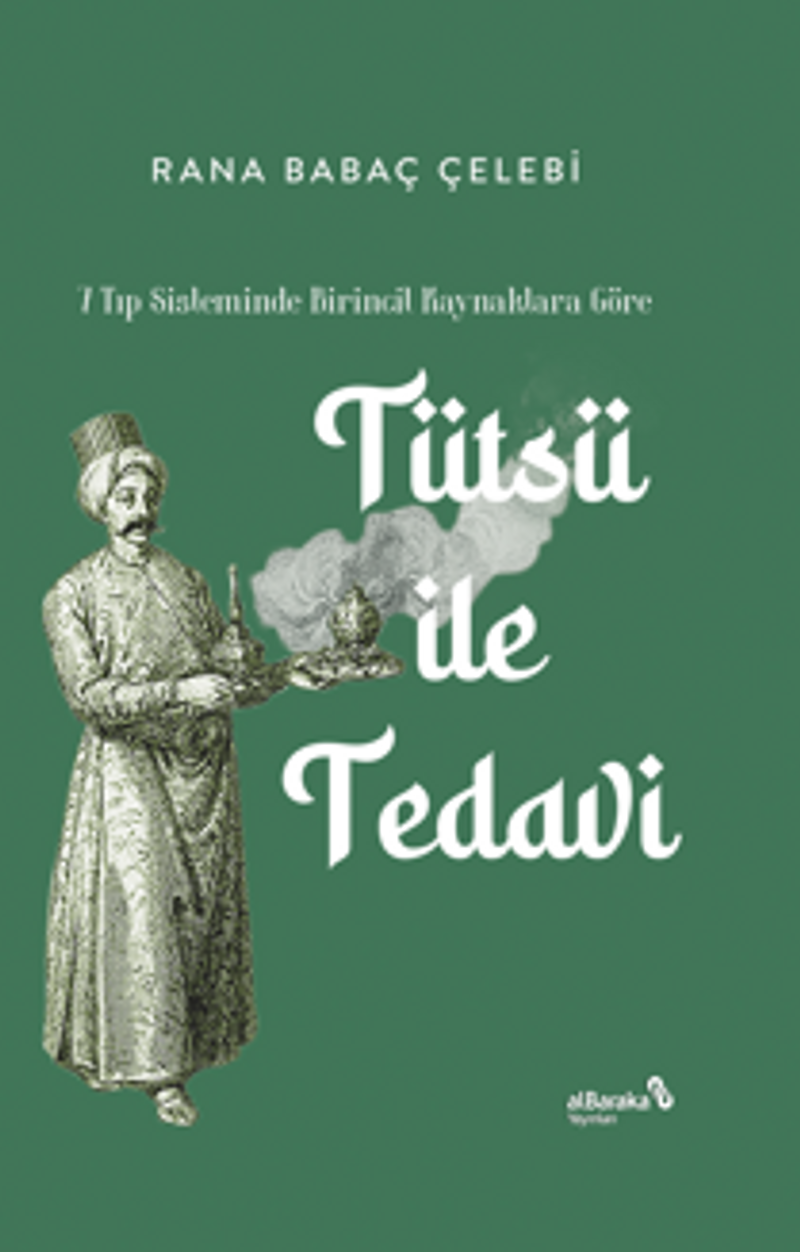 Tütsü İle Tedavi -7 Tıp Sisteminde Birincil Kaynaklara Göre kitap kapağı