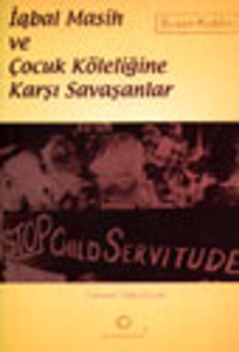 İqbal Masih ve Çocuk Köleliğine Karşı Savaşanlar kitap kapağı