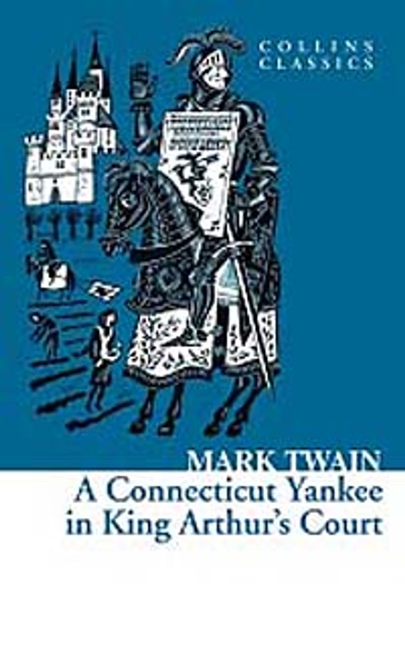 A Connecticut Yankee in King Arthur's Court (Collins Classics) kitap kapağı