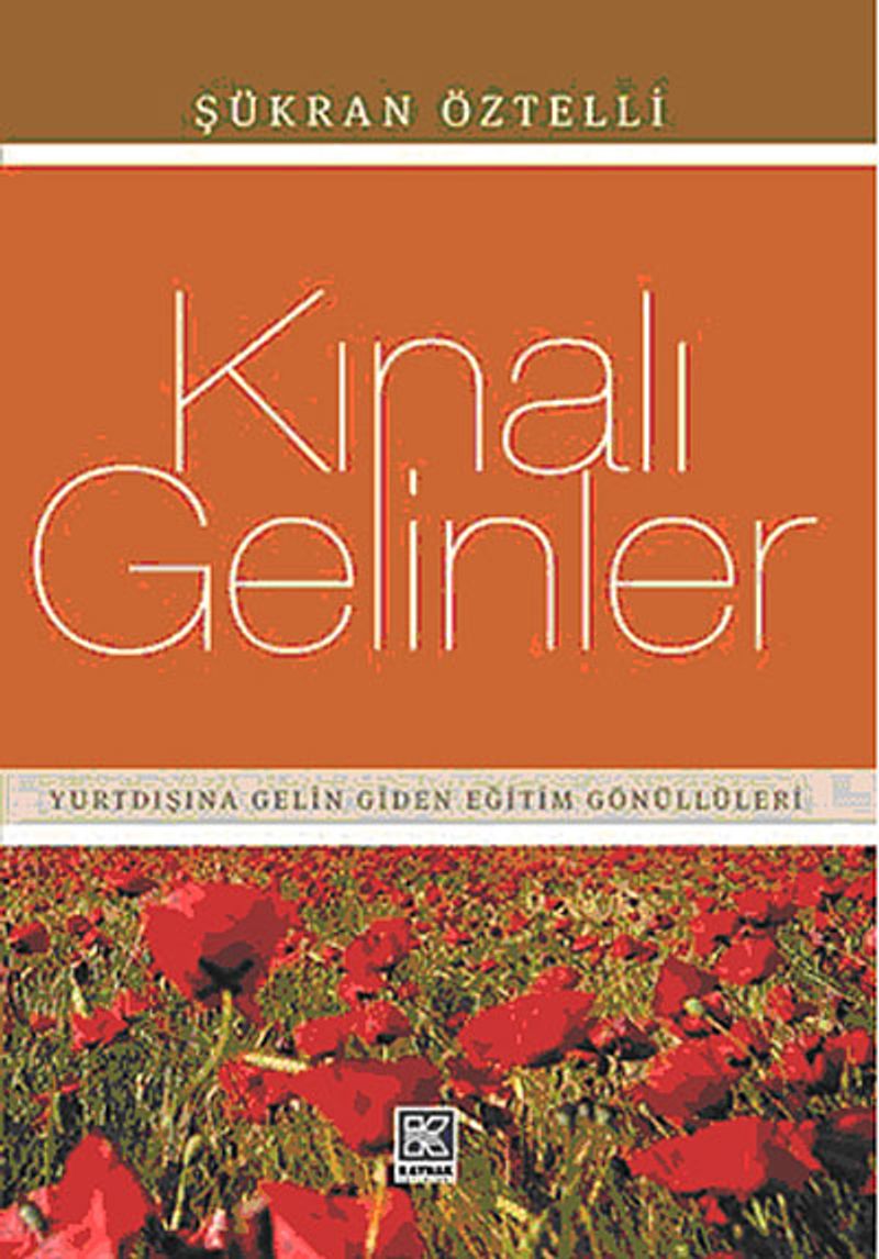 Kınalı Gelinler Yurt Dışına Gelin Giden Eğitim Gönülleri kitap kapağı