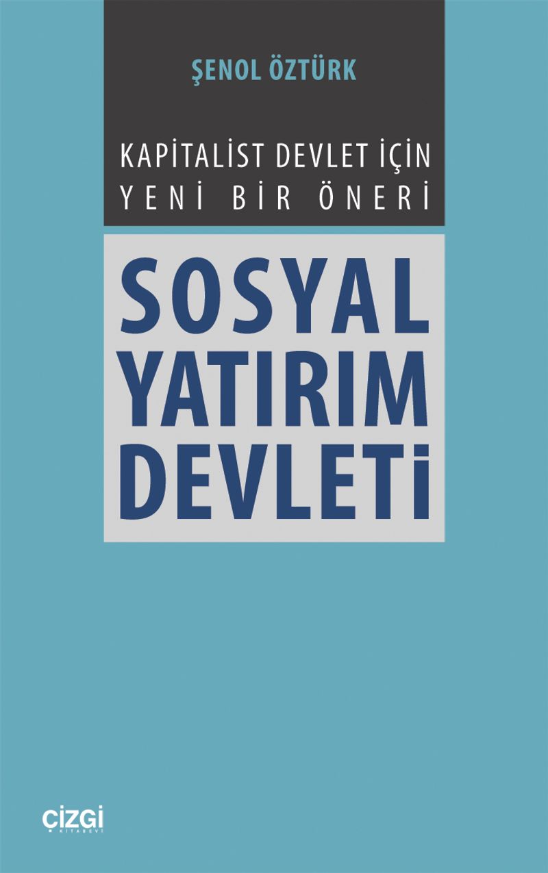 Sosyal Yatırım Devleti Kapitalist Devlet İçin Yani Bir Öneri kitap kapağı