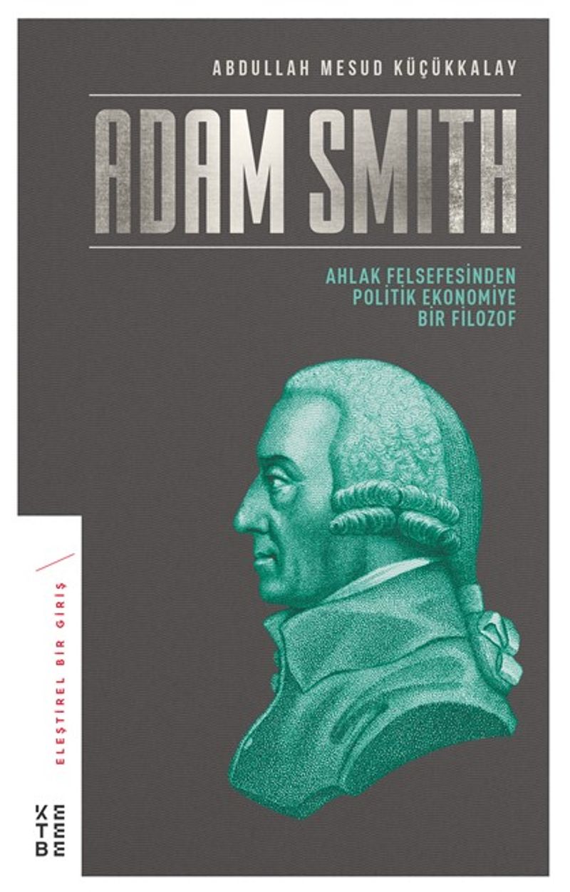 Adam Smith Ahlak Felsefesinden Politik Ekonomiye Bir Filozof kitap kapağı